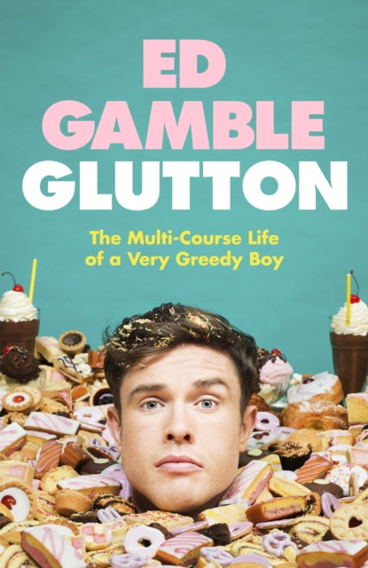 Glutton, The Multi-Course Life of a Very Greedy Boy 9781787636316 Ed Gamble
