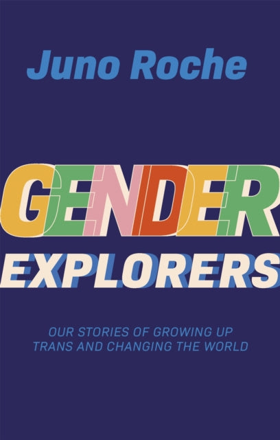 Book cover of: Gender Explorers. By: Juno Roche