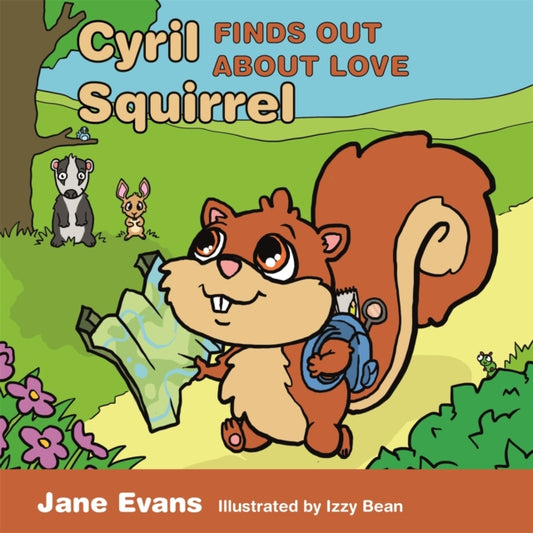 Book cover of: Cyril Squirrel Finds Out About Love. By: Jane Evans