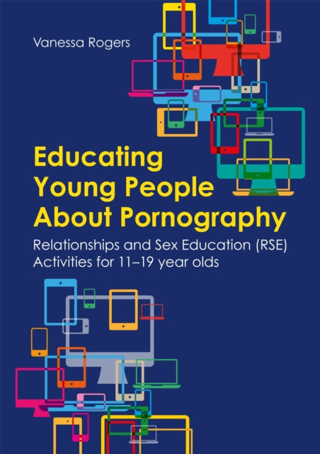 Book cover of: Educating Young People About Pornography. By: Vanessa Rogers