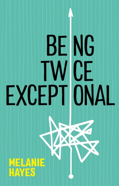 Book cover of: Being Twice Exceptional. By: Melanie Hayes