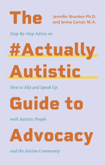 Book cover of: #ActuallyAutistic Guide to Advocacy. By: Jenna Gensic