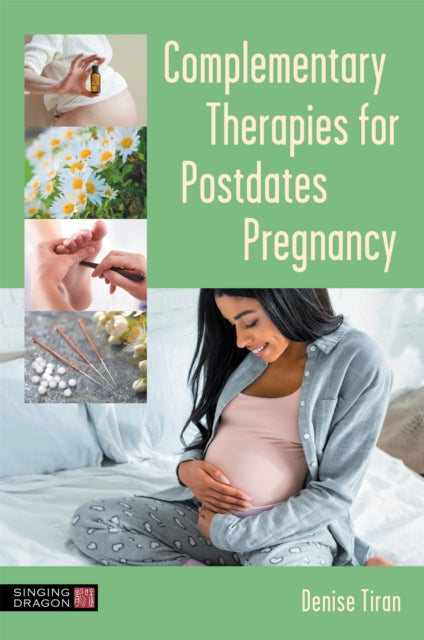 Book cover of: Complementary Therapies for Postdates Pregnancy. By: Denise Tiran