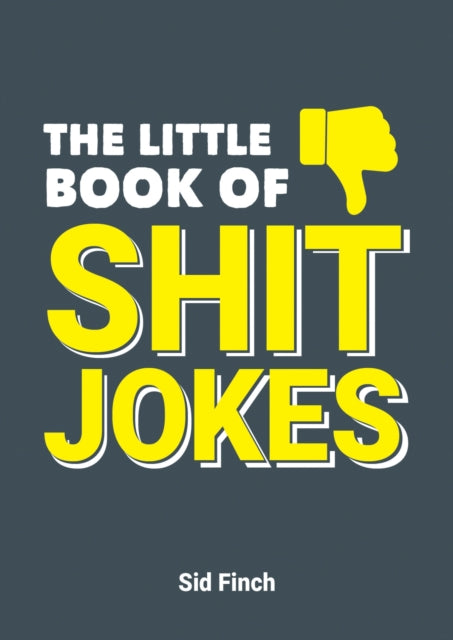 Little Book of Shit Jokes, The Ultimate Collection of Jokes That Are So Bad They're Great