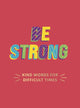 Book cover of: Be Strong. By: Summersdale Publishers Staff