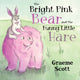 Book cover of: Bright Pink Bear and the Funny Little Hare