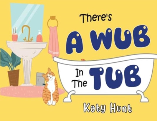 Book cover of: There's A Wub In The Tub. By: Katy Hunt