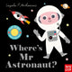 Where's Mr Astronaut? 9781788004664 Ingela P. Arrhenius
