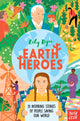 Earth Heroes, Twenty Inspiring Stories of People Saving Our World 9781788008525 Dyu  Lily