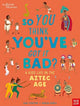 Book cover of: British Museum: So You Think You've Got it Bad? A Kid's Life in the Aztec Age. By: STRATHIE, CHAE