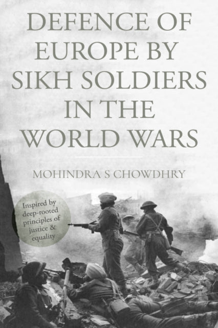 Book cover of: Defence of Europe by Sikh Soldiers in the World Wars. By: Mohindra S. Chowdhry