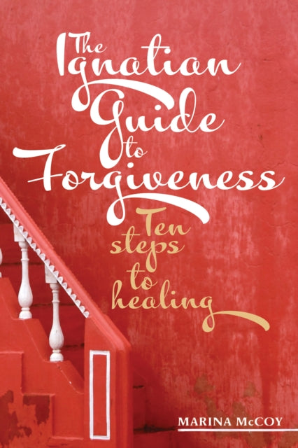 Book cover of: Ignatian Guide to Forgiveness. By: Marina McCoy