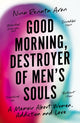 Book cover of: Good Morning, Destroyer of Men's Souls. By: Nina Renata Aron