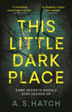 This Little Dark Place 9781788162043 A. S. Hatch