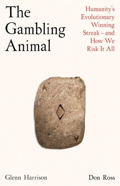 Gambling Animal, Humanity’s Evolutionary Winning Streak - and How We Risk It All 9781788163620 Glenn Harrison