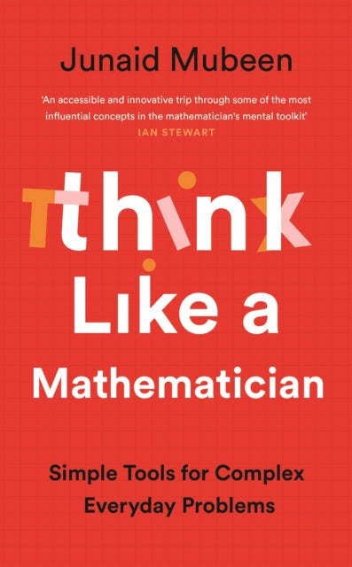 Think Like a Mathematician, Simple Tools for Complex Everyday Problems 9781788167345 Junaid Mubeen