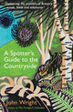 Spotter’s Guide to the Countryside, Uncovering the wonders of Britain’s woods, fields and seashores 9781788168274 Wright, John