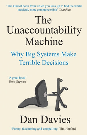 Unaccountability Machine, Why Big Systems Make Terrible Decisions