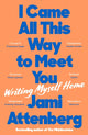 Book cover of: I Came All This Way to Meet You. By: Jami Attenberg