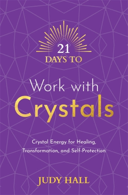 Book cover of: 21 Days to Work with Crystals. By: Judy Hall