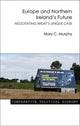 Book cover of: Europe and Northern Ireland's Future. By: Mary Murphy