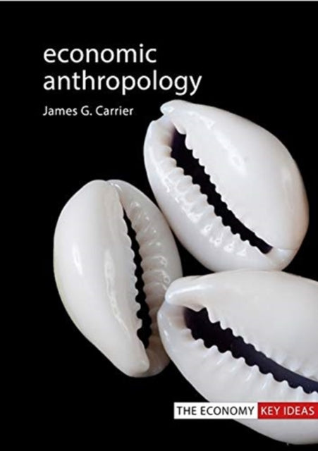 Book cover of: Economic Anthropology. By: James G. Carrier