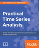 Book cover of: Practical Time Series Analysis. By: Dr. Avishek Pal