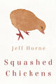 Book cover of: Squashed Chickens. By: Jeff Horne