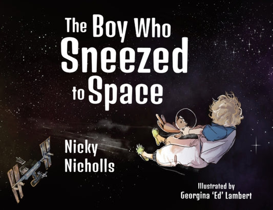 Book cover of: Boy Who Sneezed To Space. By: Nicky Nicholls