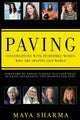 Book cover of: Paving - Conversations with Incredible Women Who are Shaping Our World. By: Maya Sharma