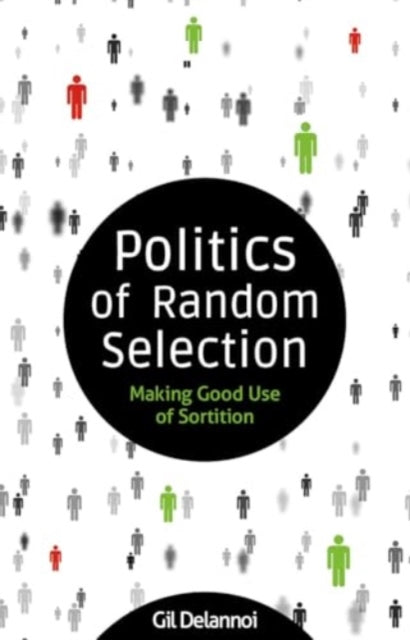 Book cover of: Politics of Random Selection. By: Gil Delannoi