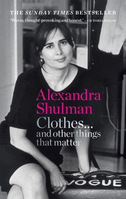 Clothes... and other things that matter, A beguiling and revealing memoir from the former Editor of British Vogue 9781788401999 Alexandra Shulman