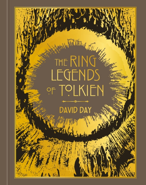 Ring Legends of Tolkien, An Illustrated Exploration of Rings in Tolkien's World, and the Sources that Inspired his Work from Myth, Literature and History 9781788406383 David Day