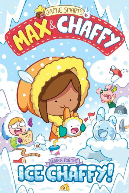Max and Chaffy: Search for the Ice Chaffy (from the million-selling Jamie Smart, Illustrator of the Year) 9781788452632 Jamie SMART