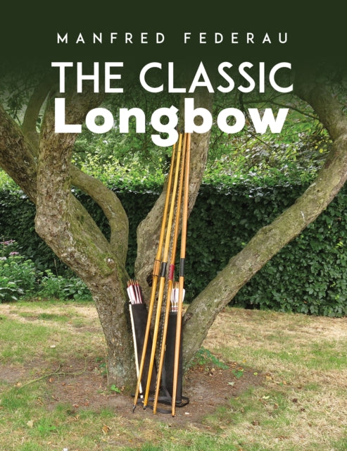 Book cover of: Classic Longbow. By: Manfred Federau