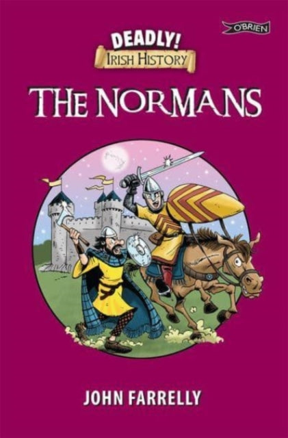 Book cover of: Deadly! Irish History - The Normans. By: John Farrelly