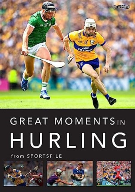 Book cover of: Great Moments in Hurling. By: Sportsfile (Firm) Staff
