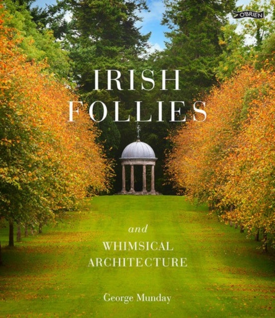 Book cover of: Irish Follies and Whimsical Architecture. By: George Munday