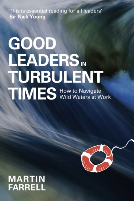 Book cover of: Good Leaders in Turbulent Times. By: Martin Farrell