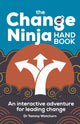 Book cover of: Change Ninja Handbook. By: Tammy Watchorn