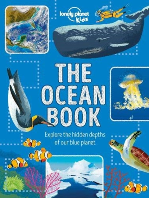 Book cover of: Lonely Planet Kids The Ocean Book. By: Lonely Planet Kids