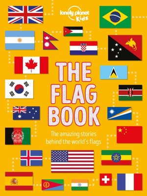Lonely Planet Kids The Flag Book, Discover the Meaning Behind Every Country’s Flag, Pirate Flags, Sports Flags & More