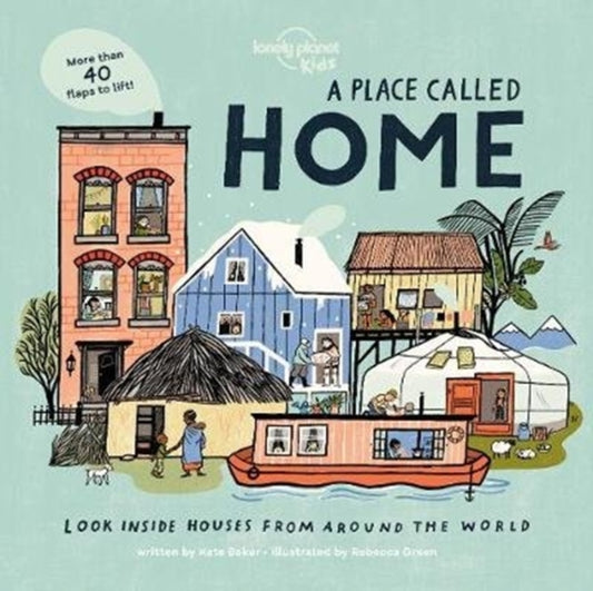 Lonely Planet Kids A Place Called Home, Look Inside Houses Around the World 9781788689335 Lonely Planet