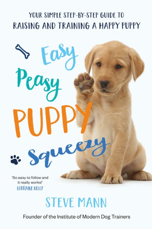 Easy Peasy Puppy Squeezy, The UK's No.1 Dog Training Book – How to Raise the Perfect Puppy