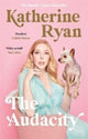 Book cover of: Audacity: Why Being Too Much Is Exactly Enough. By: Katherine Ryan