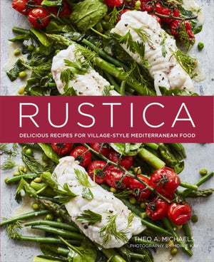 Rustica, Delicious Recipes for Village-Style Mediterranean Food