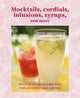 Book cover of: Mocktails, Cordials, Syrups, Infusions and more. By: Ryland Peters & Small
