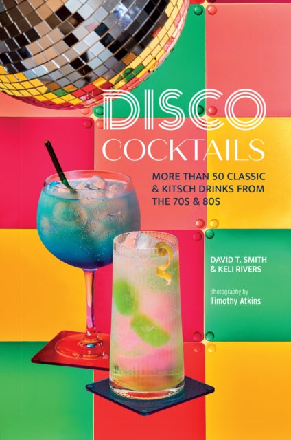 Book cover of: Disco Cocktails. By: David T. Smith