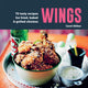 Wings, 75 Tasty Recipes for Fried, Baked & Grilled Chicken 9781788796484 Carol Hilker