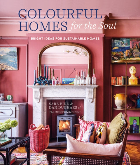 Colourful Homes for the Soul, Bright Ideas for Sustainable Homes